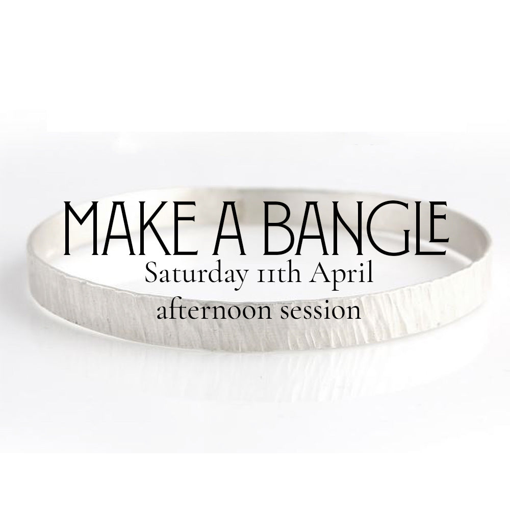 Make a Silver Bangle (Saturday 11th April - afternoon session)