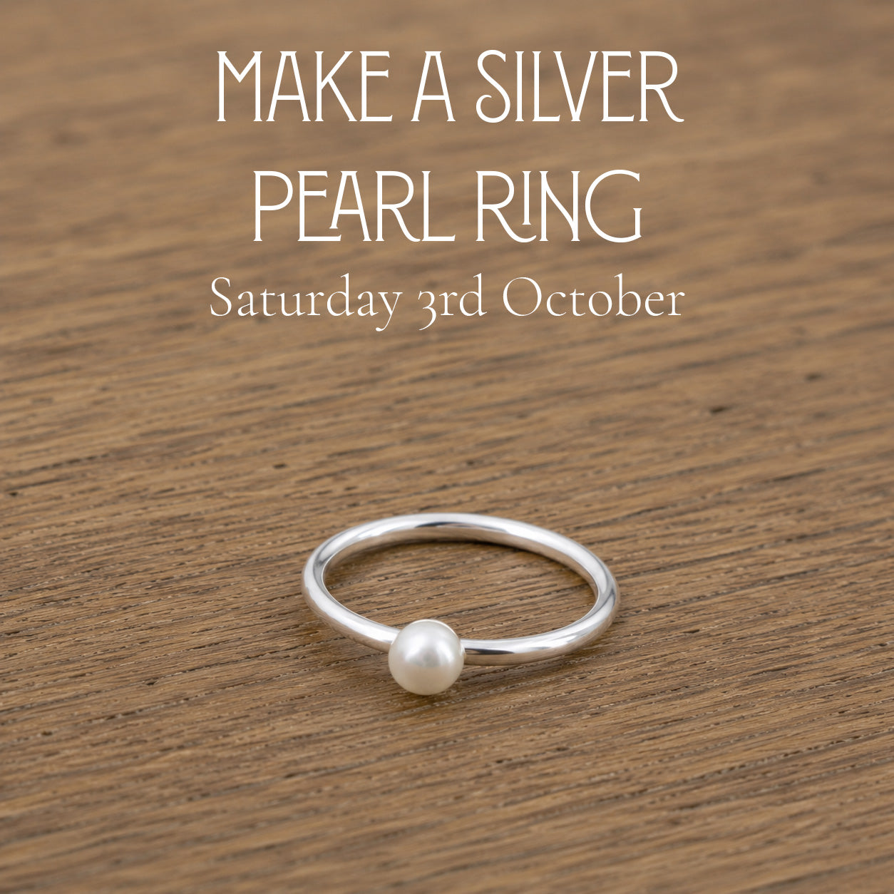 Make a Silver Pearl Ring (Saturday 3rd October)