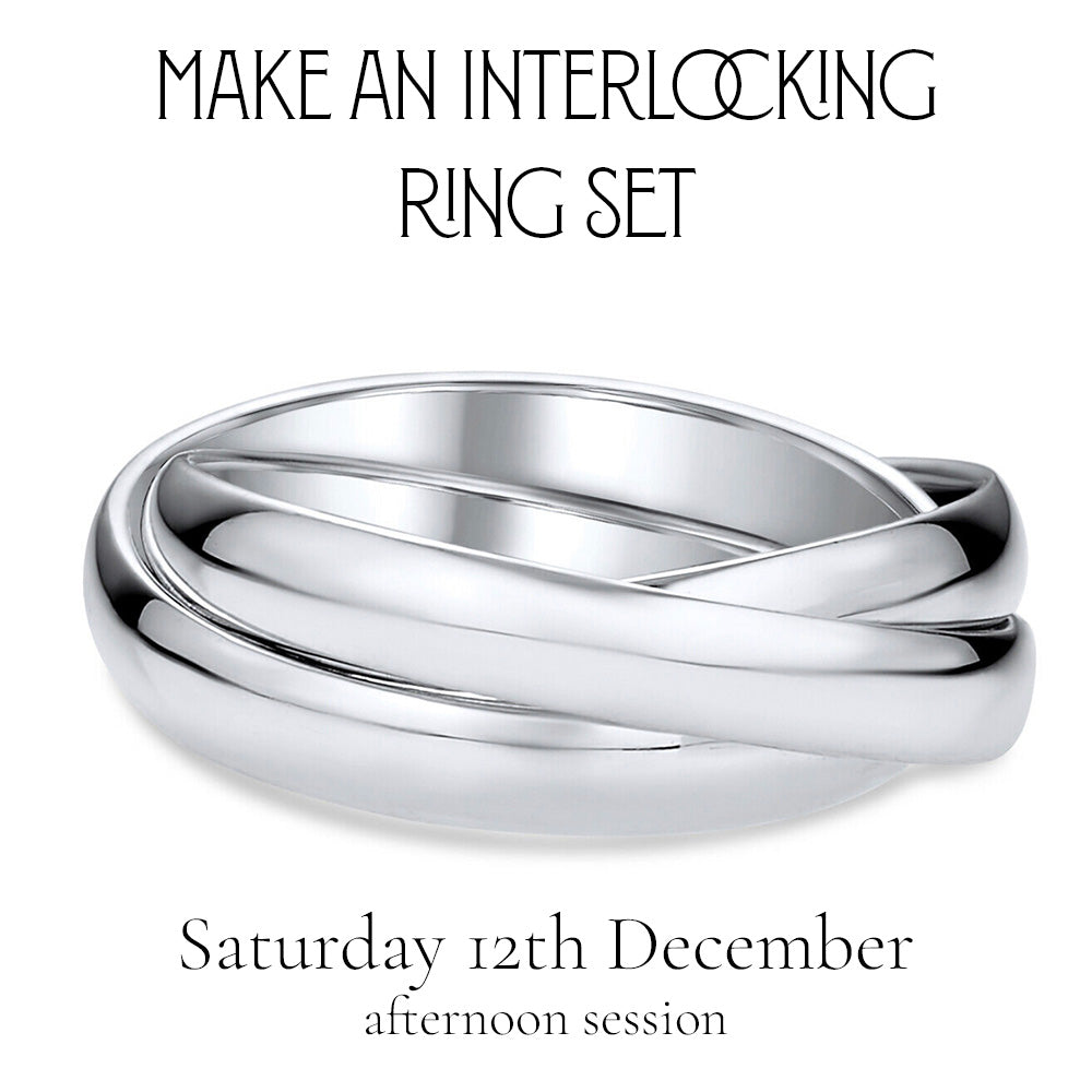 Make an Interlocking Ring Set - Afternoon Session (Saturday 12th December)