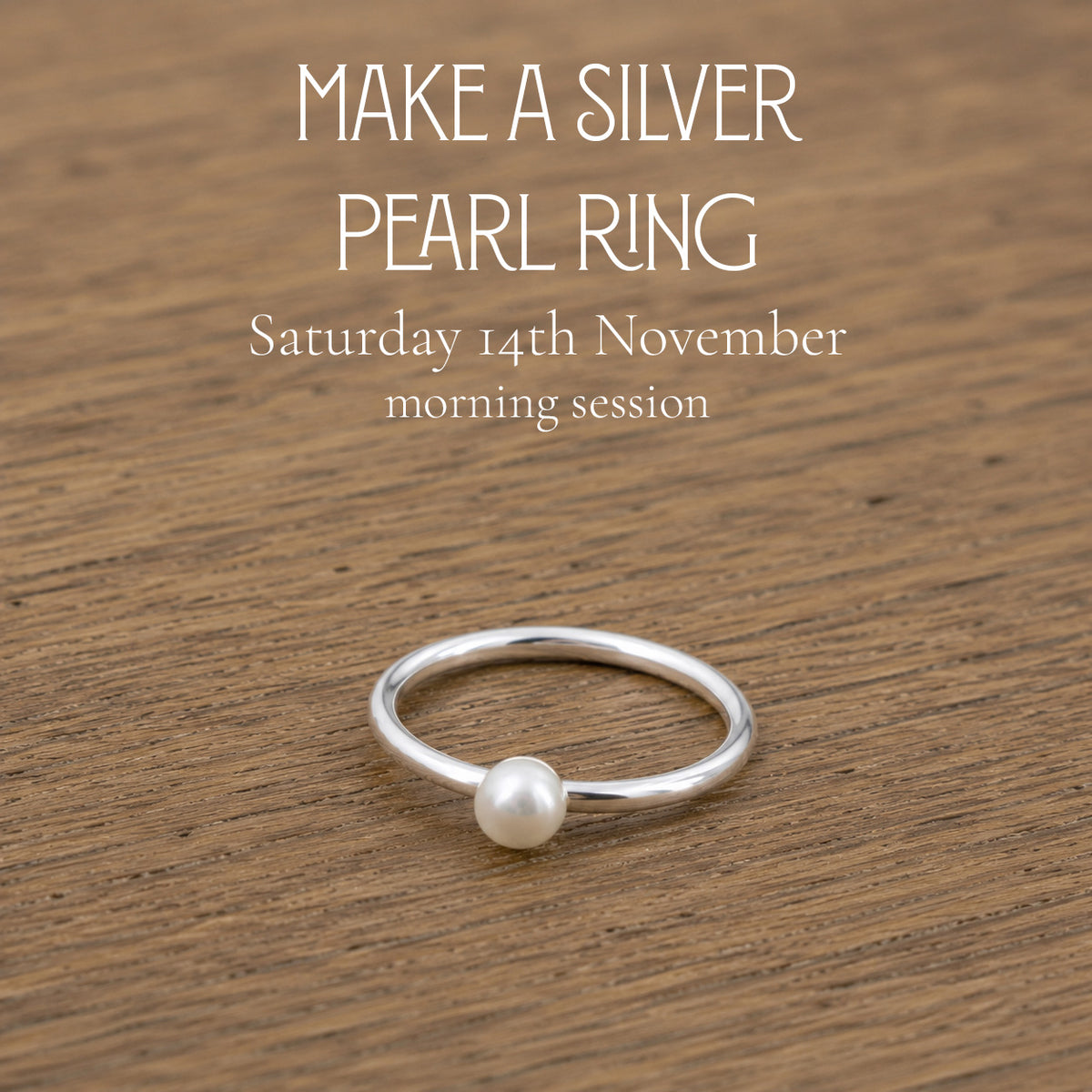 Make a Silver Pearl Ring (Saturday 14th November)