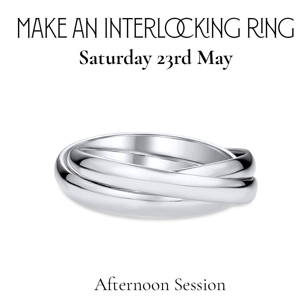 Make an Interlocking Ring Set - Afternoon Session (Saturday 23rd May)